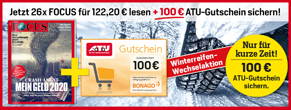 Jetzt 26 Ausgaben FOCUS lesen und einen 100 € ATU-Gutschein sichern